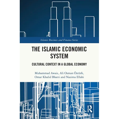 The Islamic Economic System: Cultural Context in a Global Economy - Paperback