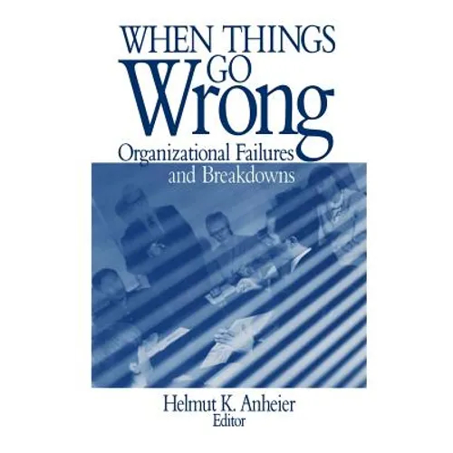 When Things Go Wrong: Organizational Failures and Breakdowns - Paperback