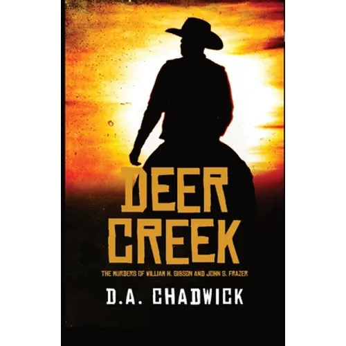 Deer Creek: The Murders of William H. Gibson and John S. Frazer - Paperback