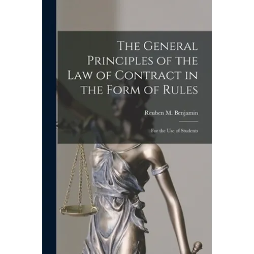 The General Principles of the Law of Contract in the Form of Rules: for the Use of Students - Paperback