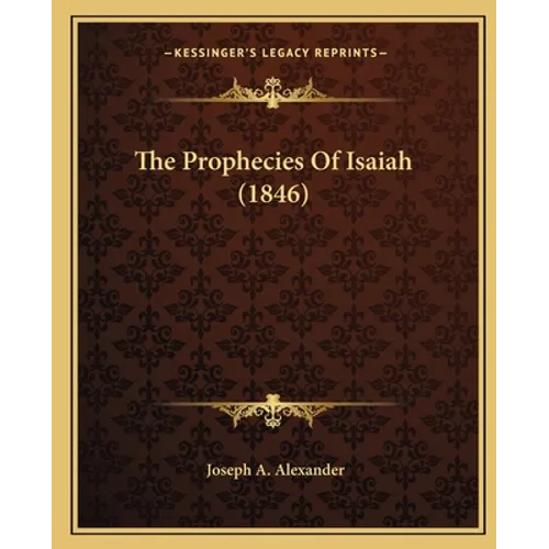 The Prophecies Of Isaiah (1846) - Paperback