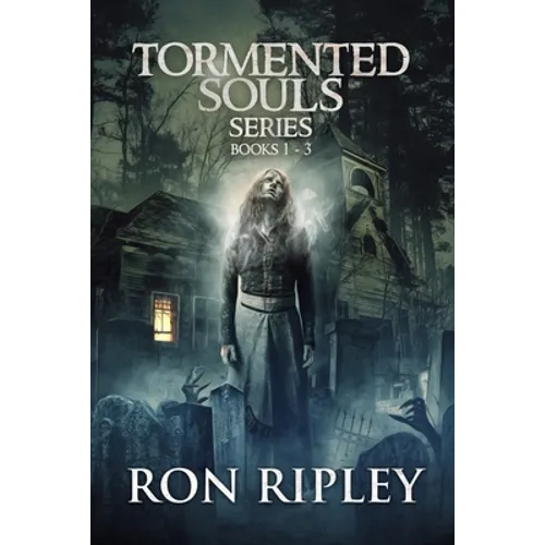 Tormented Souls Series Books 1 - 3: Supernatural Horror with Scary Ghosts & Haunted Houses - Paperback