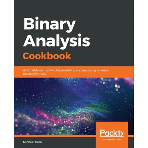Binary Analysis Cookbook - Paperback
