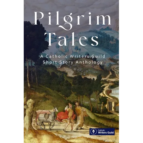 Pilgrim Tales: An anthology of fiction by the Catholic Writers Guild - Paperback