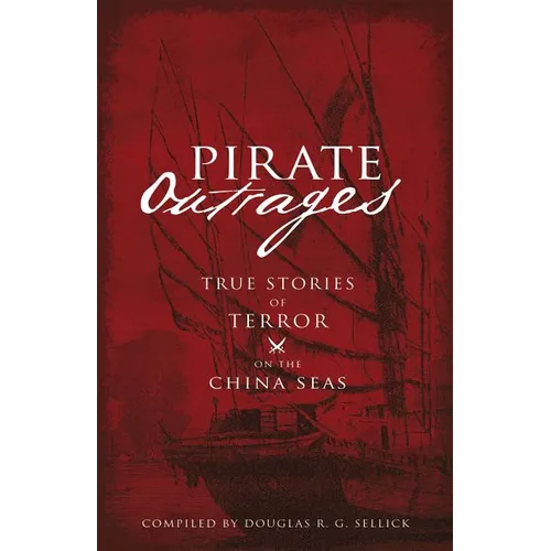 Pirate Outrages: True Stories of Terror on the China Seas - Paperback