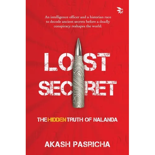Lost Secret-The Hidden Truth of Nalanda - Paperback