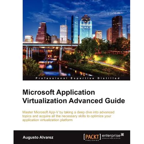 Microsoft Application Virtualization Advanced Guide - Paperback