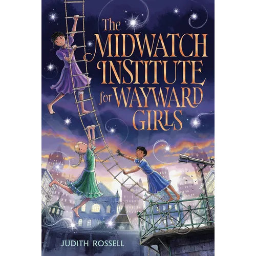 The Midwatch Institute for Wayward Girls - Hardcover