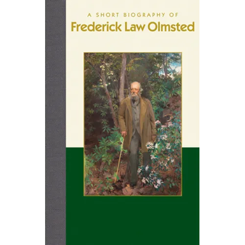 A Short Biography of Frederick Law Olmsted - Hardcover