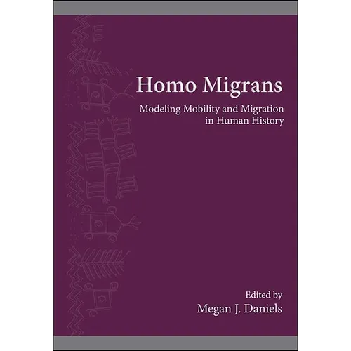 Homo Migrans: Modeling Mobility and Migration in Human History - Hardcover