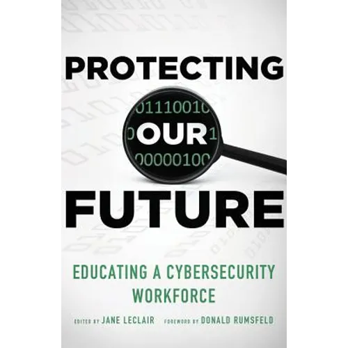 Protecting Our Future, Volume 1: Educating a Cybersecurity Workforce - Paperback