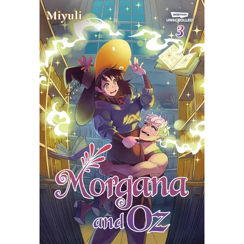 Morgana and Oz, Vol. 3: A Webtoon Unscrolled Graphic Novel