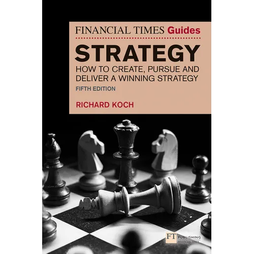 The Financial Times Guide to Strategy: How to Create, Pursue and Deliver a Winning Strategy - Paperback