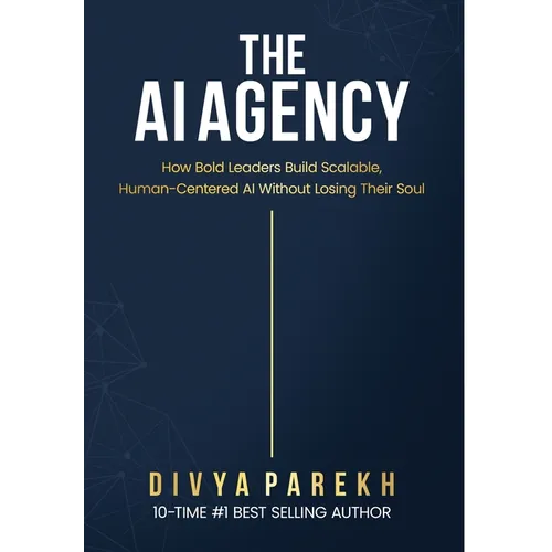 The AI Agency: How Bold Leaders Build Scalable, Human-Centered AI Without Losing Their Soul - Hardcover