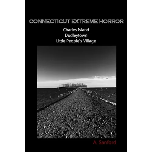Connecticut EXTREME HORROR Charles Island Dudleytown Little People's Village - Paperback