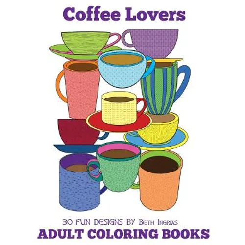 Adult Coloring Books: Coffee Lovers - Paperback