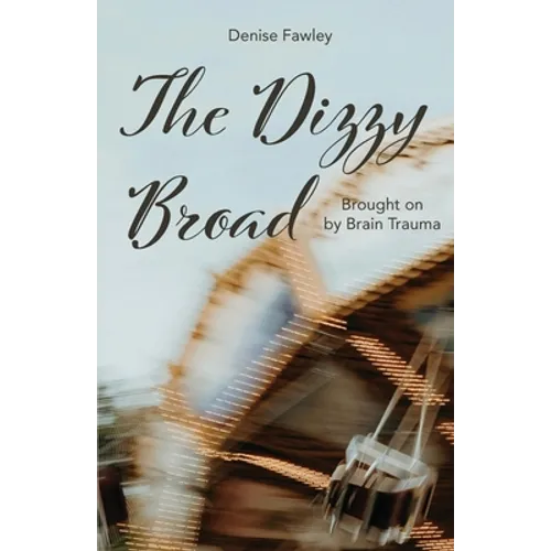 The Dizzy Broad: Brought on by Brain Trauma - Paperback
