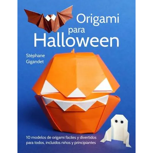 Origami para Halloween: 10 modelos de origami fáciles y divertidos para todos, incluidos niños y principiantes - Paperback