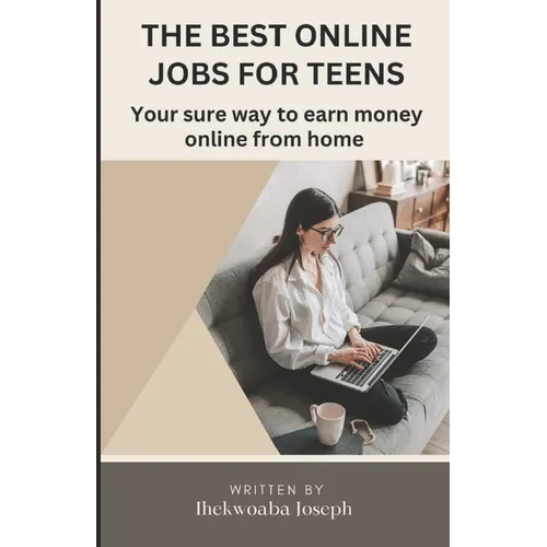 The best online jobs for teens: Your sure way to earn money online from home - Paperback