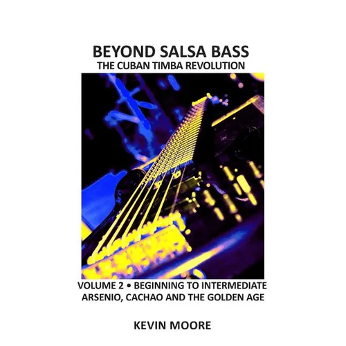 Beyond Salsa Bass: The Cuban Timba Revolution - Latin Bass for Beginners - Paperback