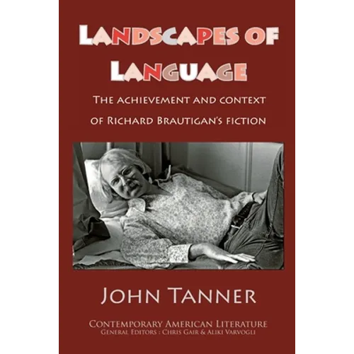 Landscapes of Language: the Achievement and Context of Richard Brautigan's Fiction - Paperback