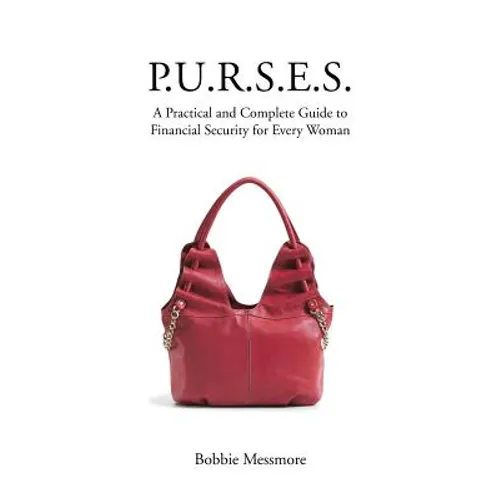P.U.R.S.E.S.: A Practical and Complete Guide to Financial Security for Every Woman - Paperback