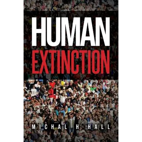 Human Extinction: The Ignored Threat - Paperback