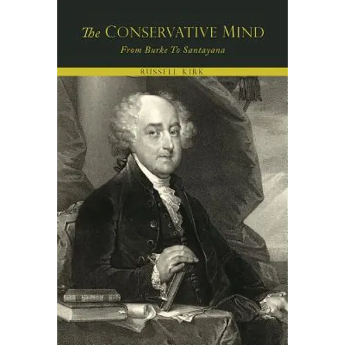 The Conservative Mind, from Burke to Santayana - Paperback