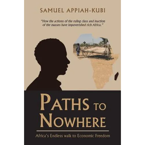 Paths to Nowhere: Africa's Endless Walk to Economic Freedom - Paperback