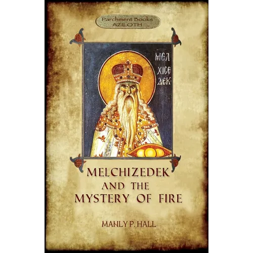 Melchizedek and the Mystery of Fire - Paperback