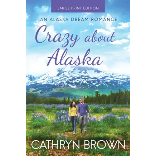 Crazy About Alaska: Large Print - Paperback