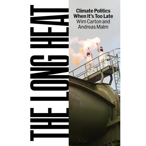 The Long Heat: Climate Politics When It's Too Late - Hardcover