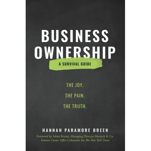 Business Ownership: The Joy. The Pain. The Truth. - Paperback