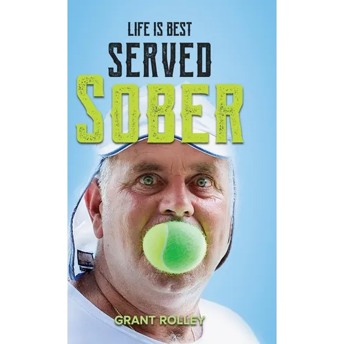 Life Is Best Served Sober - Hardcover