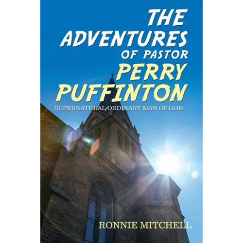 The Adventures of Pastor Perry Puffinton - Paperback