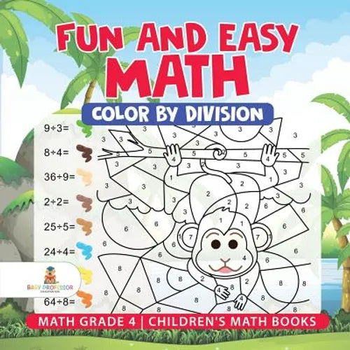 Fun and Easy Math: Color by Division - Math Grade 4 Children's Math Books - Paperback