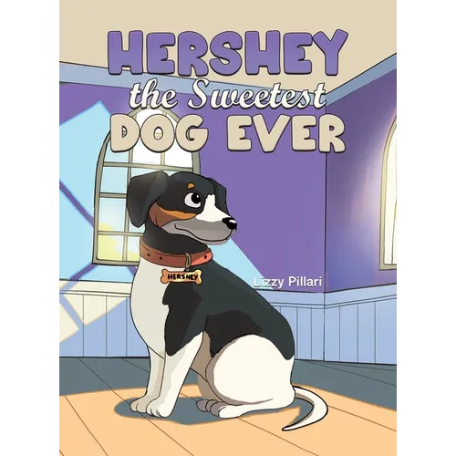 Hershey the Sweetest Dog Ever - Hardcover