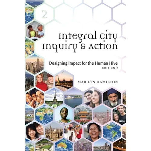 Integral City Inquiry and Action: Designing Impact for the Human Hive