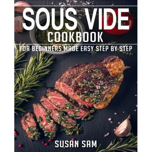 Sous Vide Cookbook: Book 2, for Beginners Made Easy Step by Step - Paperback