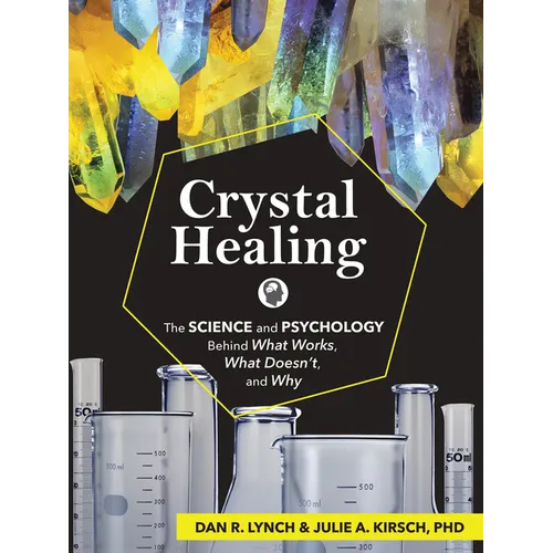 Crystal Healing: The Science and Psychology Behind What Works, What Doesn't, and Why - Paperback