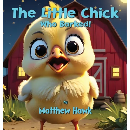 The Little Chick Who Barked - Hardcover