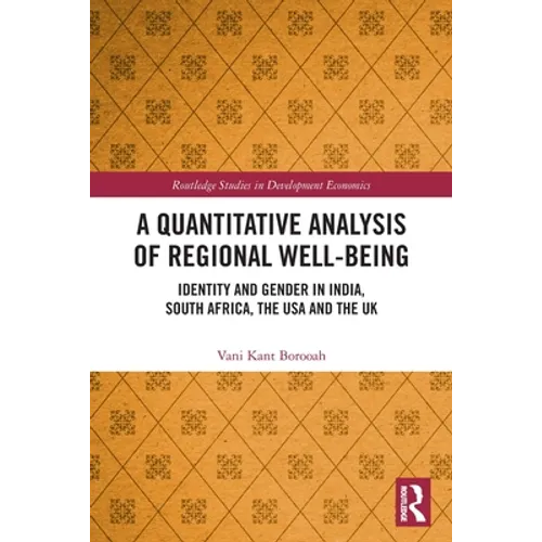 A Quantitative Analysis of Regional Well-Being: Identity and Gender in India, South Africa, the USA and the UK - Paperback
