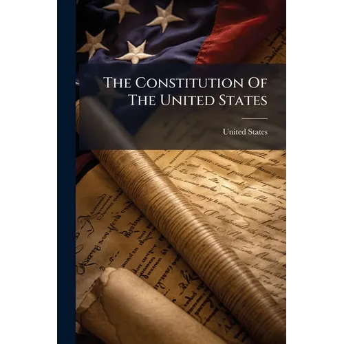 The Constitution Of The United States: With Bibliographical And Historical Notes - Paperback