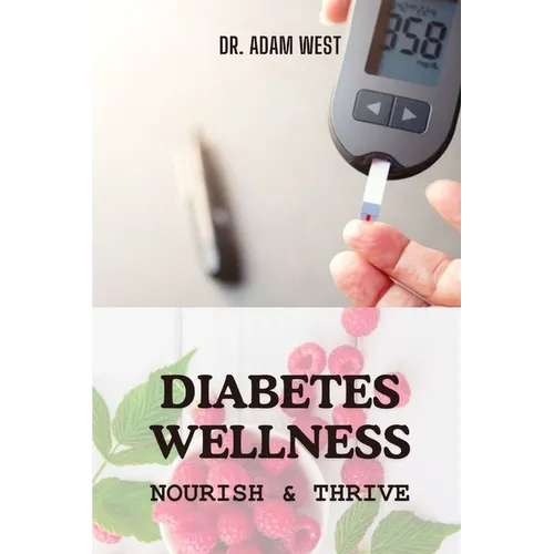 Diabetes Wellness: Nourish and Thrive - Paperback