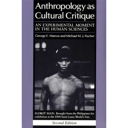 Anthropology as Cultural Critique: An Experimental Moment in the Human Sciences - Paperback