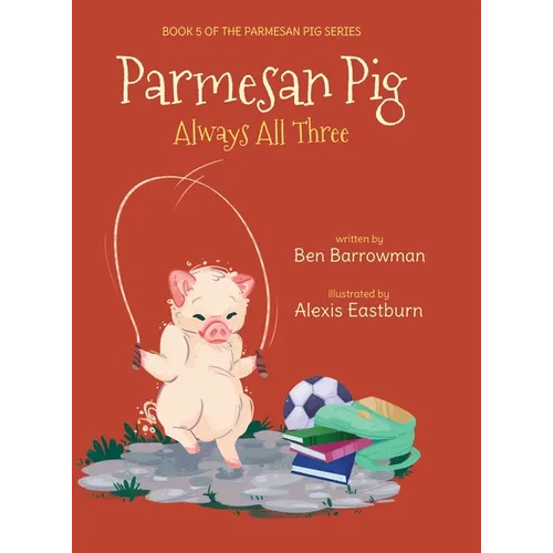 Parmesan Pig: Always All Three - Hardcover