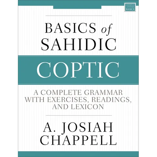 Basics of Sahidic Coptic: A Complete Grammar with Exercises, Readings, and Lexicon - Paperback