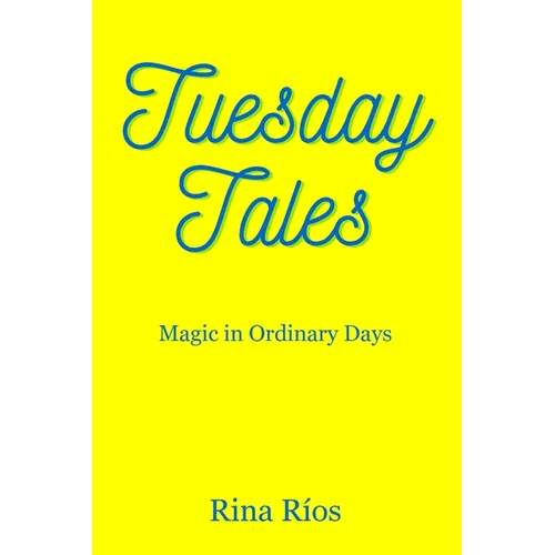 Tuesday Tales: Magic in Ordinary Days - Paperback
