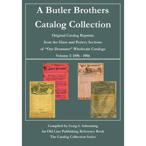 A Butler Brothers Catalog Collection: Original Catalog Reprints from the Glass and Pottery Sections of 