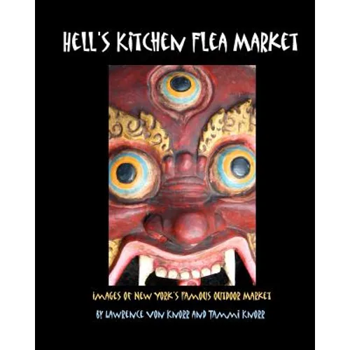 Hell's Kitchen Flea Market: Images of New York's Famous Outdoor Market - Paperback